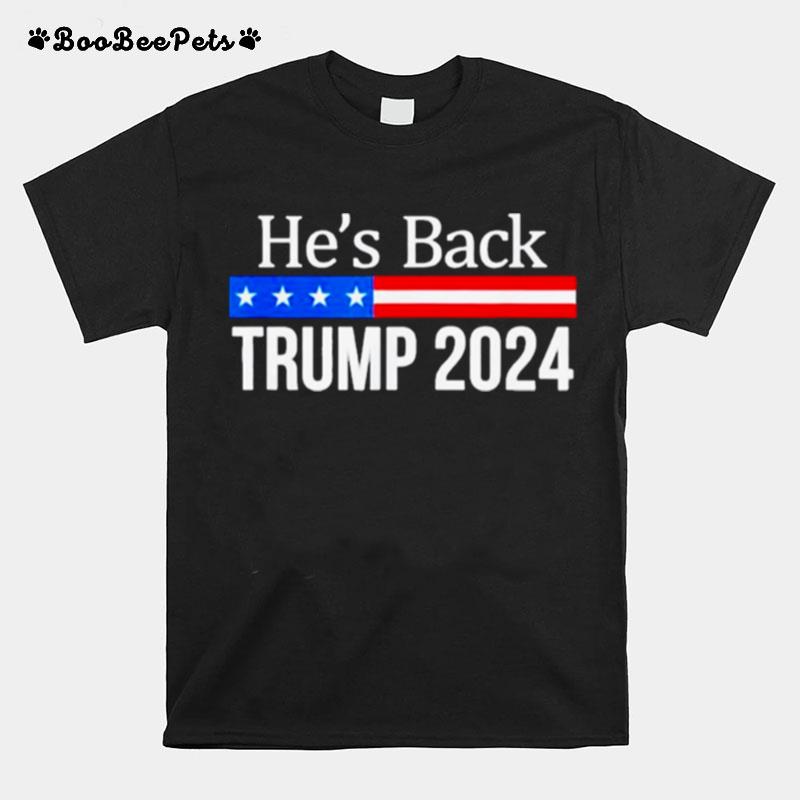 Hes Back Trump 2024 T-Shirt