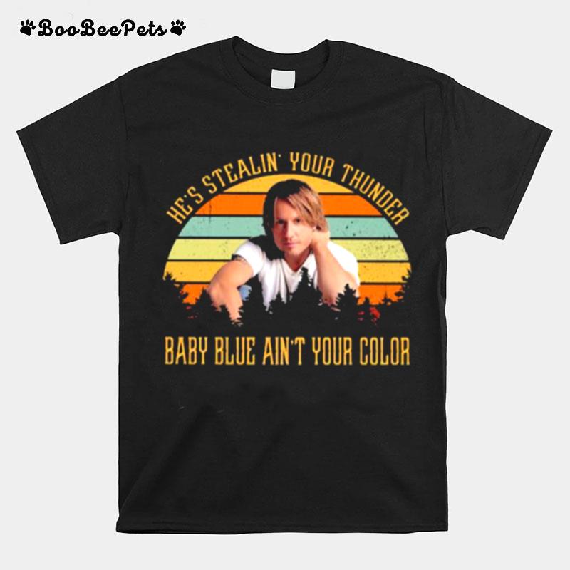 Hes Stealin Your Thunder Baby Blue Aint Your Color Vintage T-Shirt