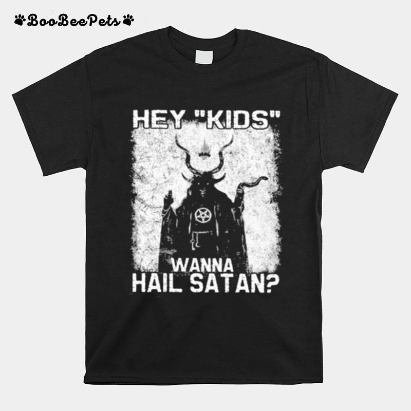 Hey Kids Wanna Hail Satan T-Shirt