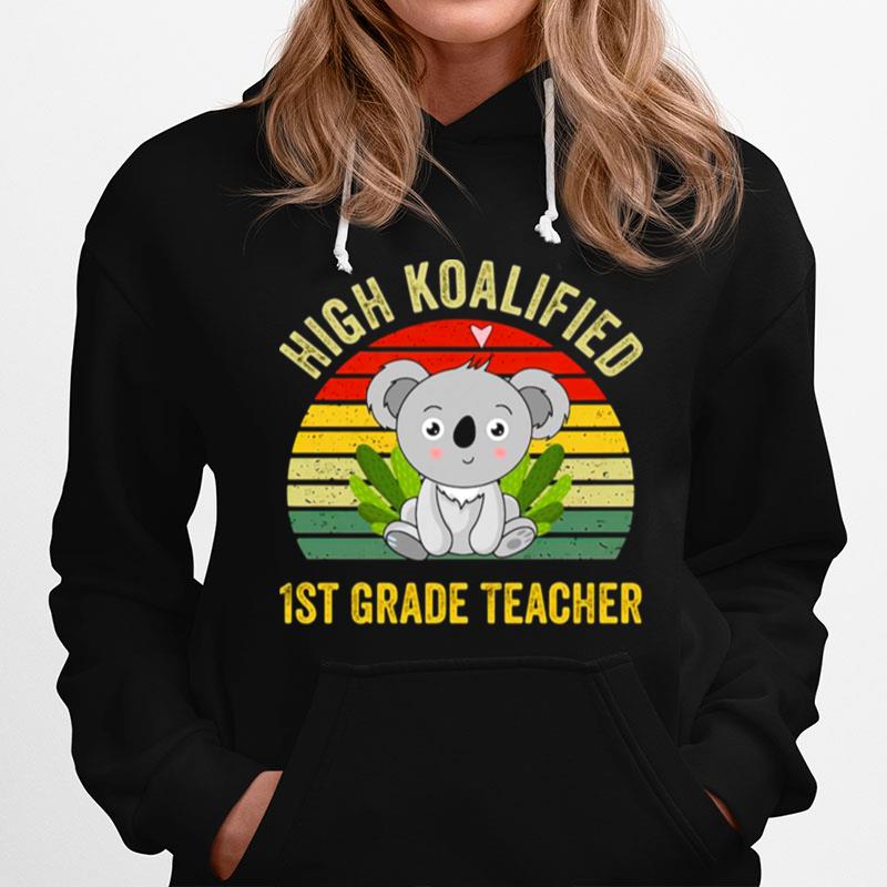 High Koalified 1St Grade Teacher Vintage Hoodie