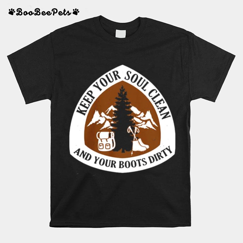 Hiking Keep Your Soul Clean And Your Boots Dirty T-Shirt