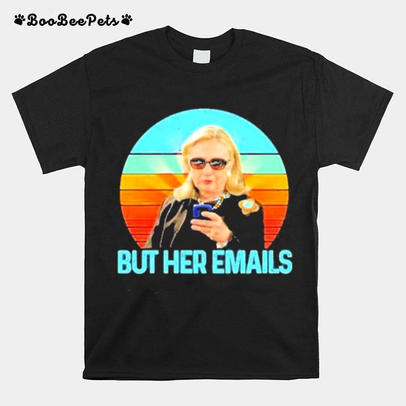 Hillary Clinton But Her Emails Vintage T-Shirt