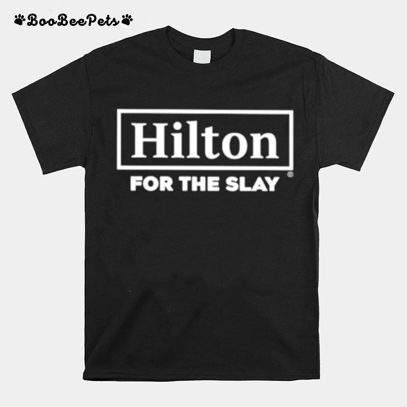 Hilton For The Slay T-Shirt