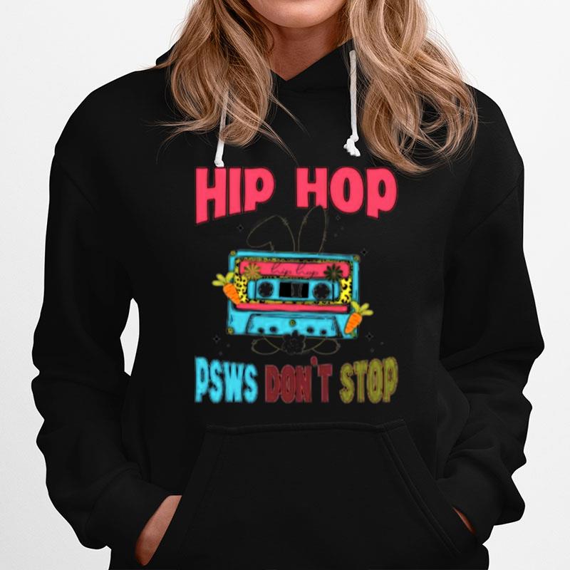 Hip Hop Psws Dont Stop Hoodie