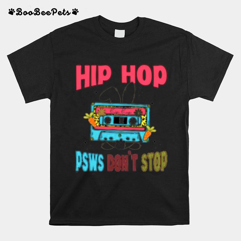Hip Hop Psws Dont Stop T-Shirt