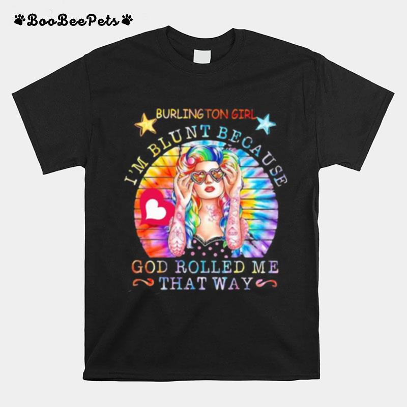 Hippie Burlington Girl I%E2%80%99M Blunt Because God Rolled Me That Way Vintage Retro T-Shirt