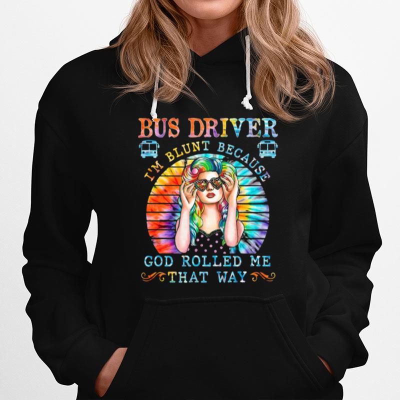 Hippie Bus Driver I%E2%80%99M Blunt Because God Rolled Me That Way Vintage Retro Hoodie