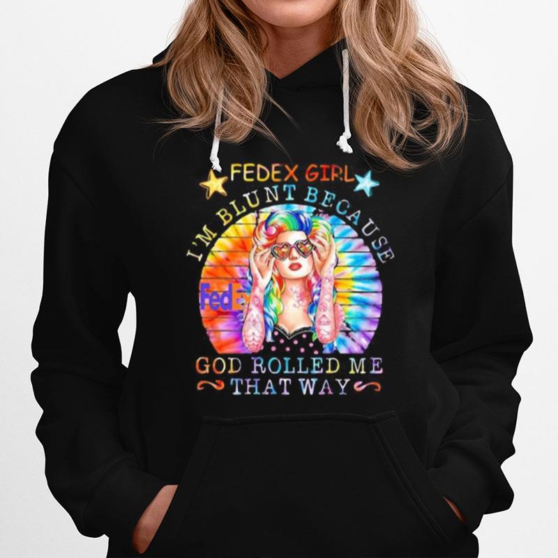 Hippie Fedex Girl I%E2%80%99M Blunt Because God Rolled Me That Way Vintage Retro Hoodie