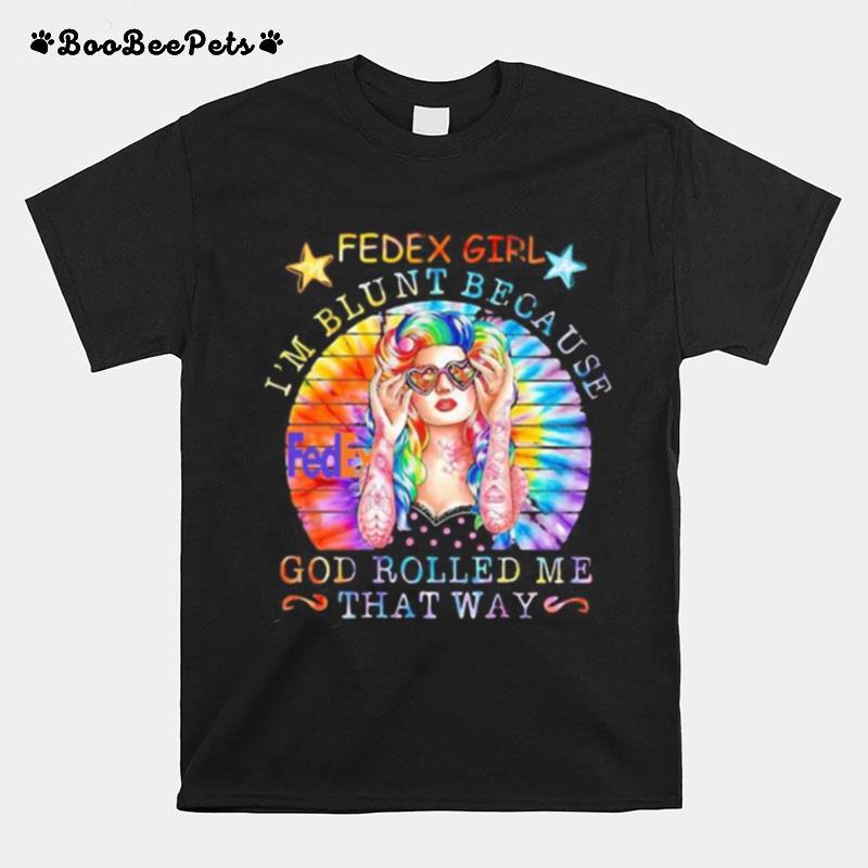 Hippie Fedex Girl I%E2%80%99M Blunt Because God Rolled Me That Way Vintage Retro T-Shirt