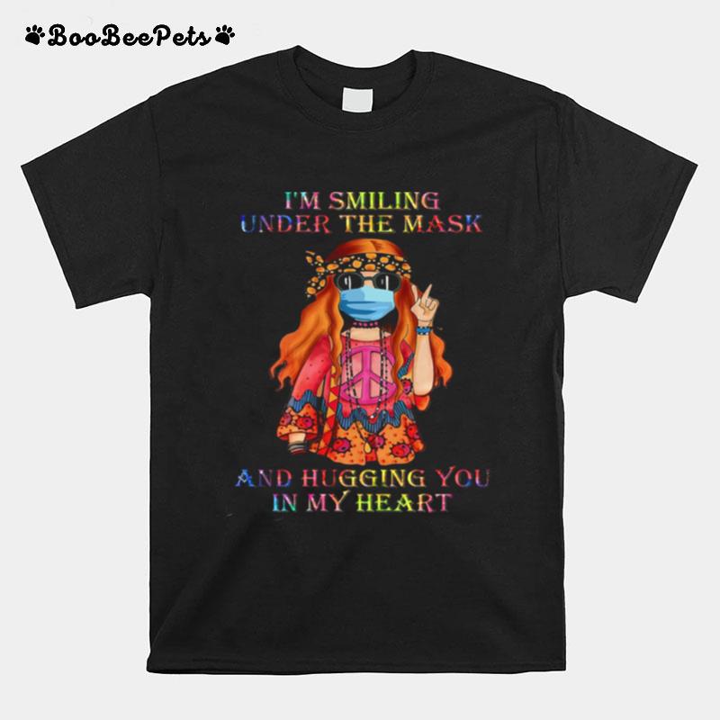 Hippie Girls Im Smiling Under The Mask And Hugging You In My Heart T-Shirt