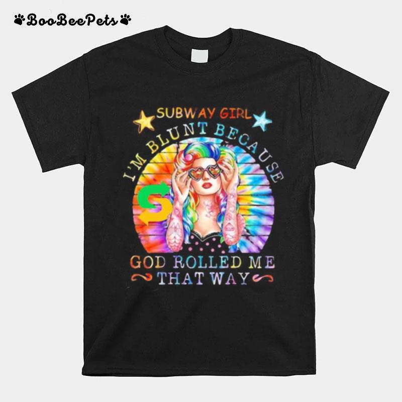 Hippie Subway Girl I%E2%80%99M Blunt Because God Rolled Me That Way Vintage Retro T-Shirt