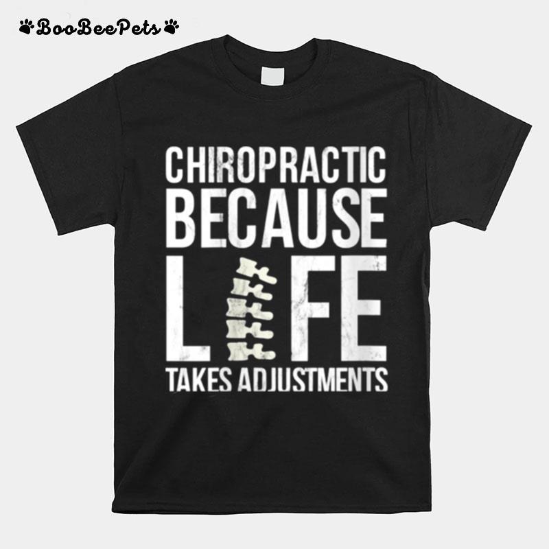 Hiropractic Because Life Takes Adjustment T-Shirt