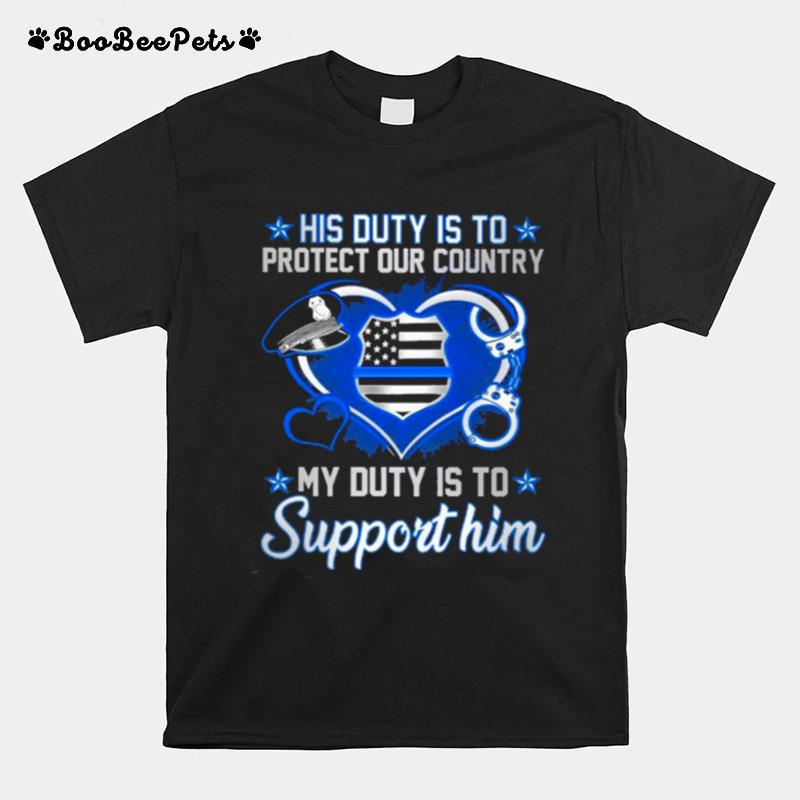 His Duty Is To Police His Duty Protect My Duty Support Him T-Shirt