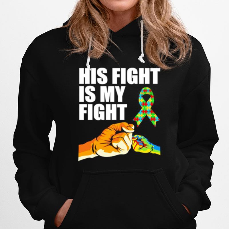 His Fight Is My Fight Autism Awareness Hoodie