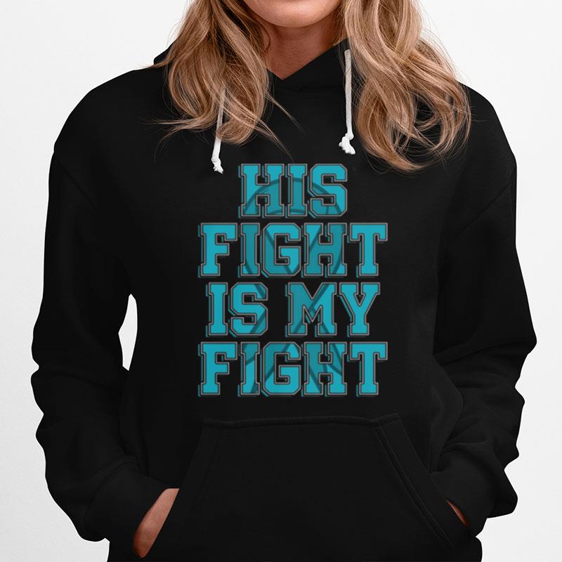 His Fight Is My Fight Awareness Hoodie