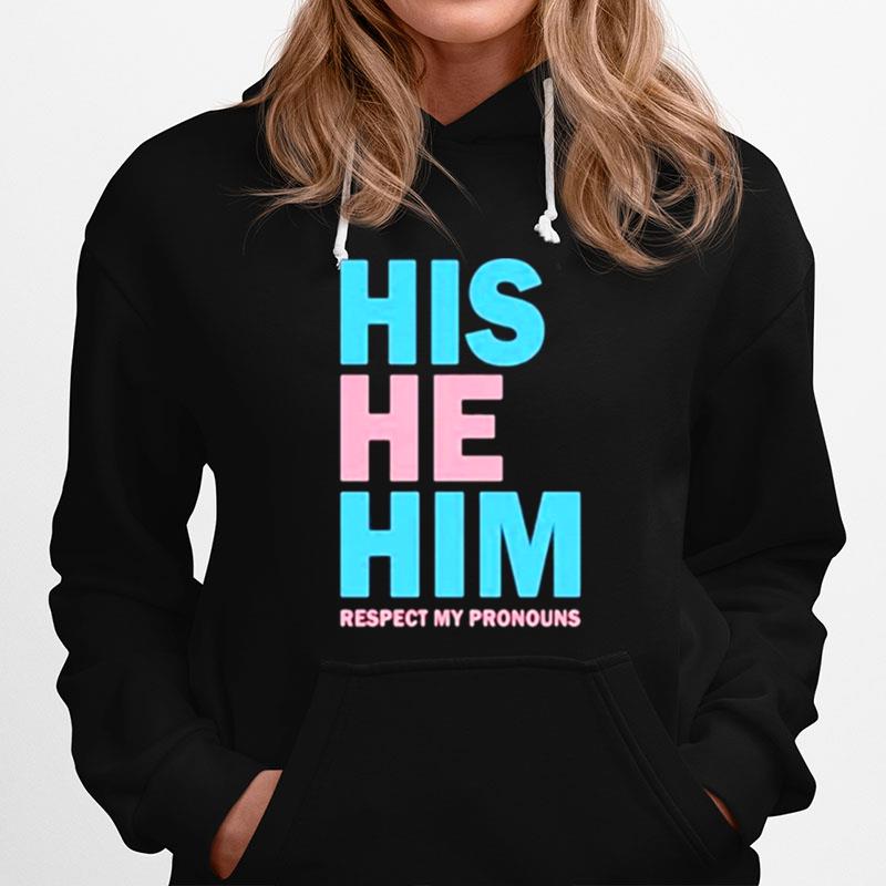 His He Him Respect My Pronouns Hoodie