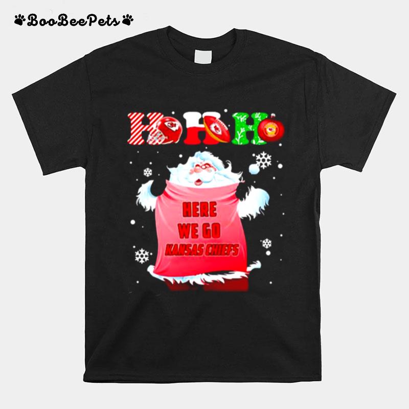 Ho Ho Ho Santa Here We Go Kansas Chiefs Xmas T-Shirt