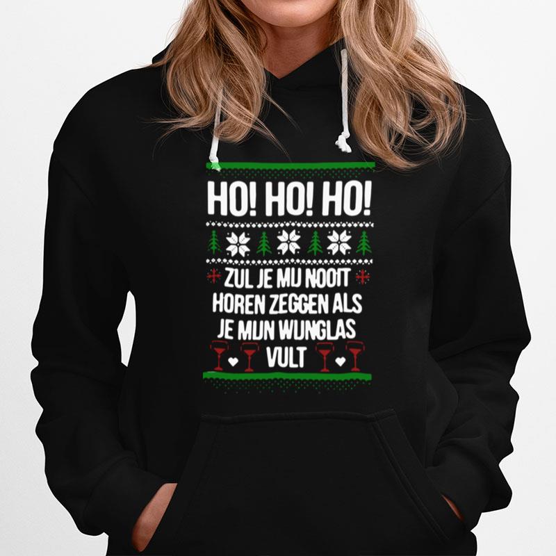 Ho Ho Ho Zul Je Mu Nooit Horen Zeggen Als Je Mun Wunglas Vult Ugly Christmas Hoodie