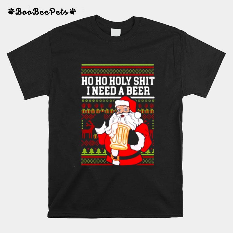 Ho Ho Holy Shit I Need A Beer Santa Christmas T-Shirt