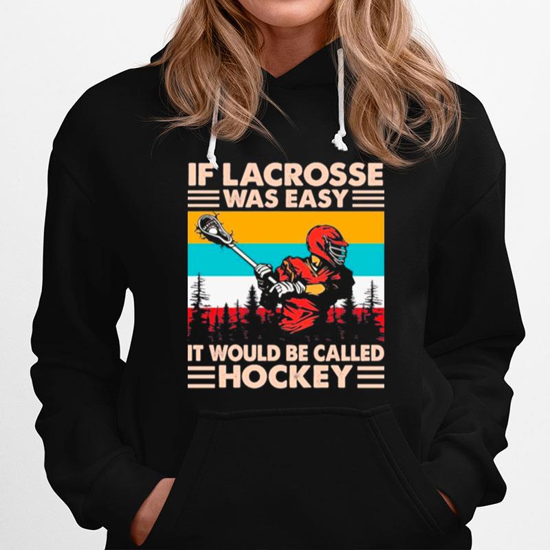 Hockey If Lacrosse Was Easy It Would Be Called Vintage Hoodie