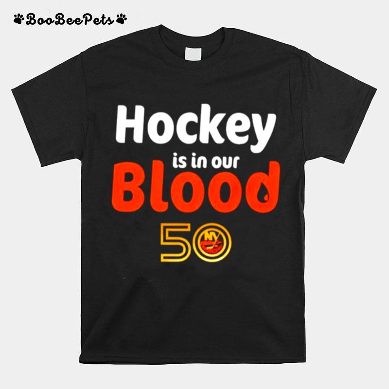 Hockey Is In Our Blood New York Islanders T-Shirt