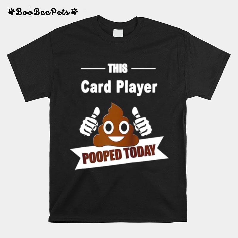 Hockey Player This Card Player Gifts Pooped Today T-Shirt