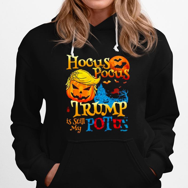 Hocus Pocus Donald Trump Is Still My Potus 2022 Funny Trump Halloween Ts Hoodie