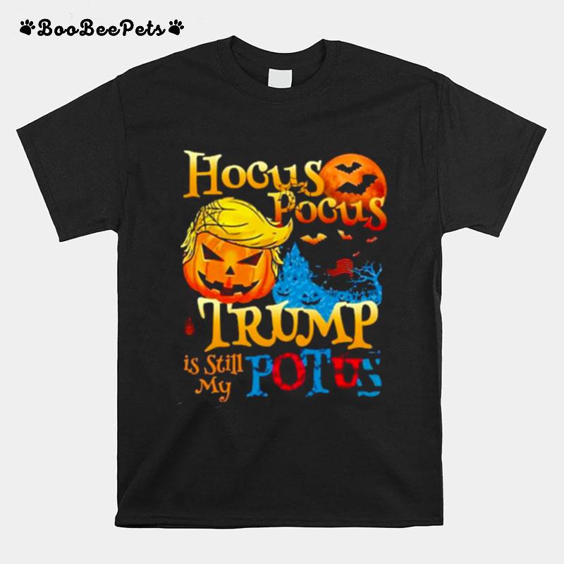 Hocus Pocus Donald Trump Is Still My Potus 2022 Funny Trump Halloween Ts T-Shirt