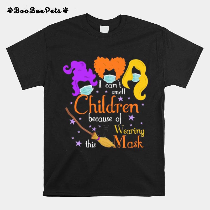 Hocus Pocus I Can%E2%80%99T Smell Children Because Of Wearing This Mask T-Shirt