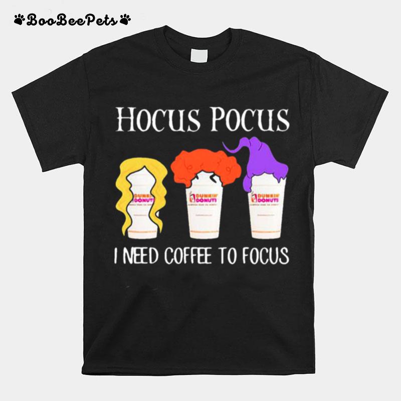 Hocus Pocus I Need Coffee To Focus Dunkin Donuts T-Shirt