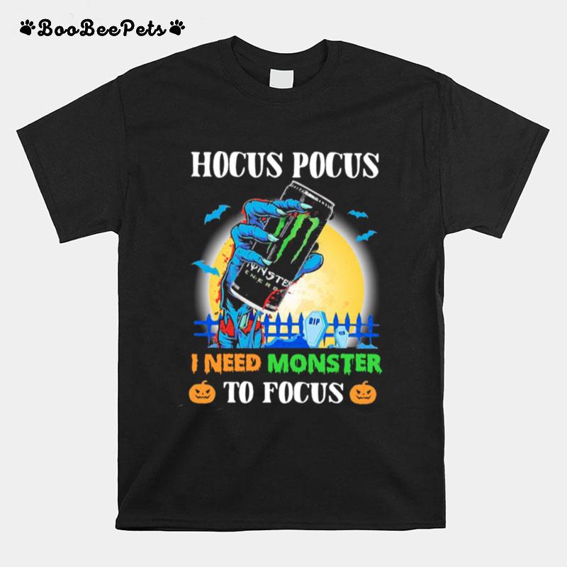 Hocus Pocus I Need Monster To Focus T-Shirt