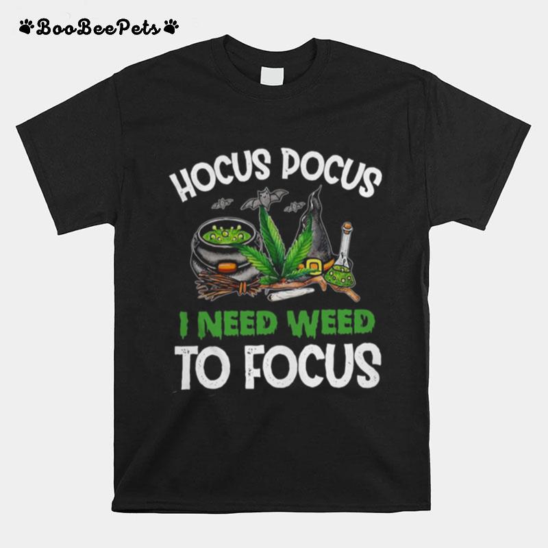 Hocus Pocus I Need Weed To Focus Halloween T-Shirt
