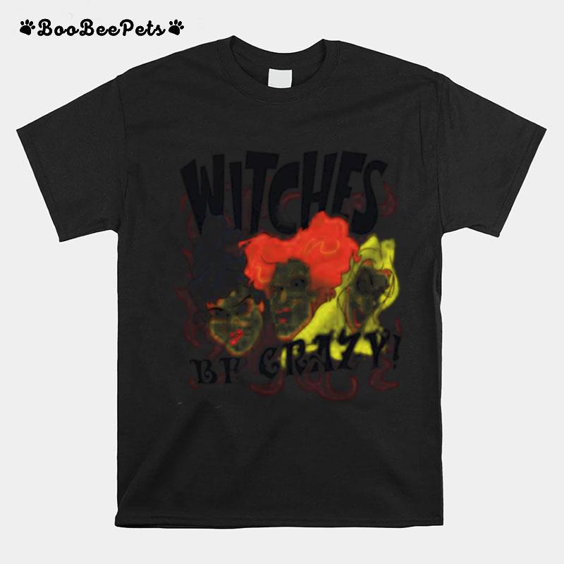 Hocus Pocus Witches Be Crazy T-Shirt