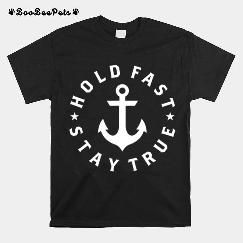Hold Fast Stay True Inspirational Motivation T-Shirt