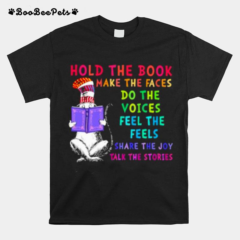 Hold The Book Make The Fave Do The Voices Feel The Feels Share The Joy Talk The Stories Dr Seuss T-Shirt