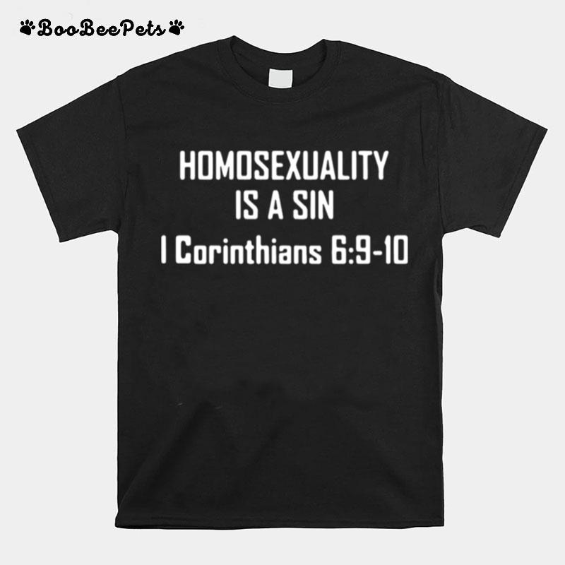 Homosexuality Is A Sin I Corinthians 6 9 10 T-Shirt