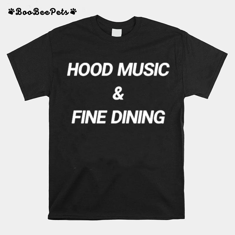 Hood Music And Fine Dining T-Shirt