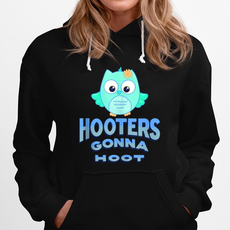 Hooters Gonna Hoot Owl Pun Hoodie