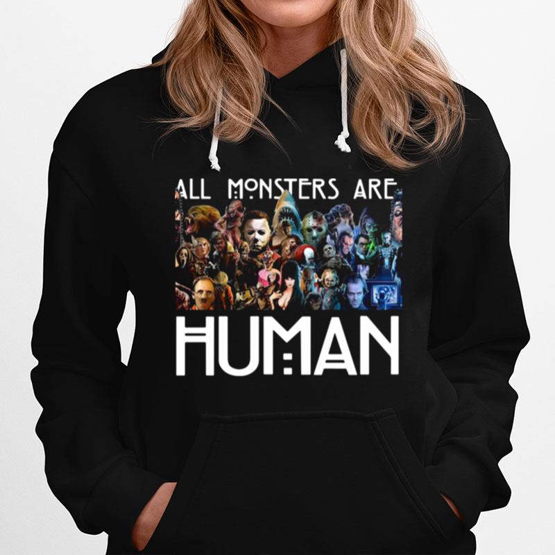 Horror Characters All Monsters Are Human Hoodie