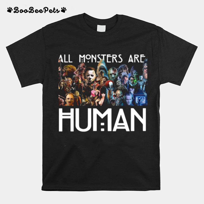 Horror Characters All Monsters Are Human T-Shirt