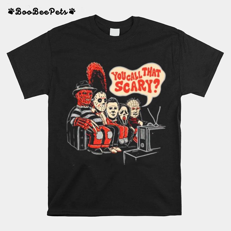 Horror Halloween You Call That Scary T-Shirt