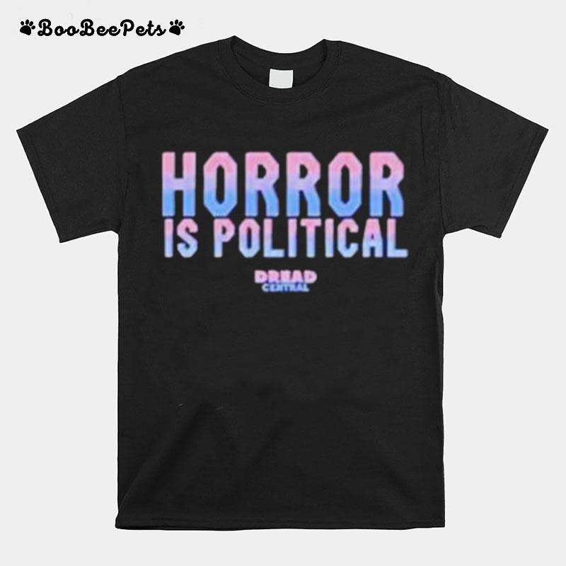 Horror Is Political T-Shirt