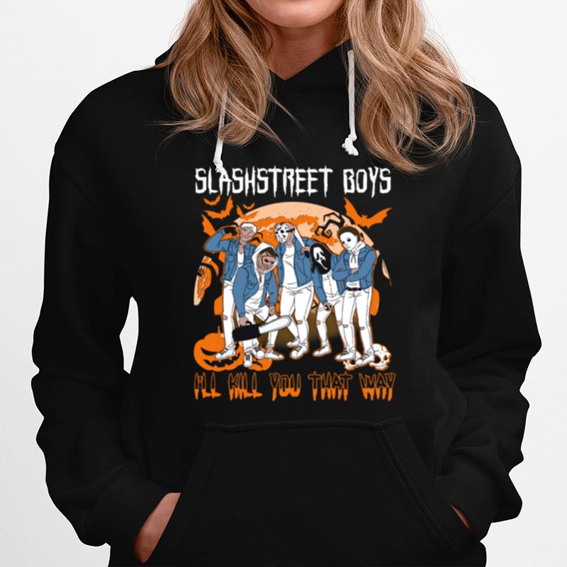 Horror Michael Slashstreet Boys Ill Kill You That Way Halloween Hoodie