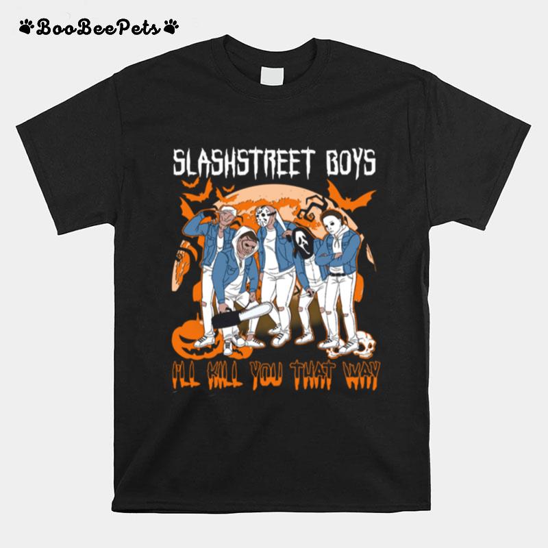 Horror Michael Slashstreet Boys Ill Kill You That Way Halloween T-Shirt