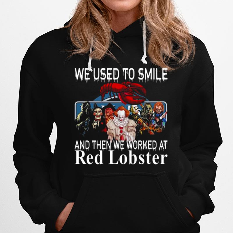 Horror Movie Characters We Used To Smile And Then We Worked At Red Lobster Logo Hoodie