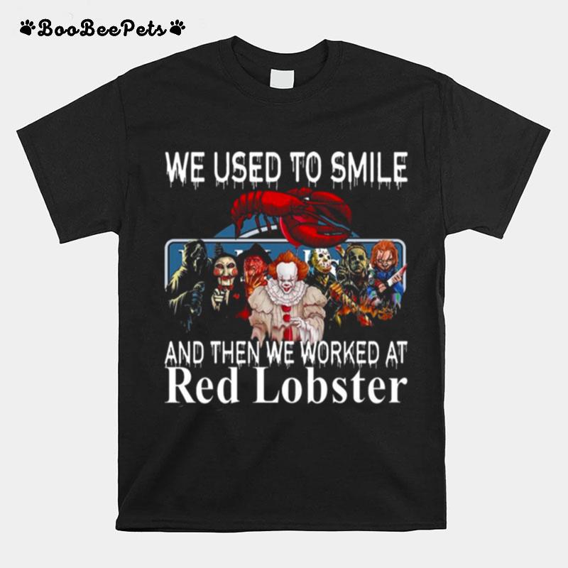 Horror Movie Characters We Used To Smile And Then We Worked At Red Lobster Logo T-Shirt