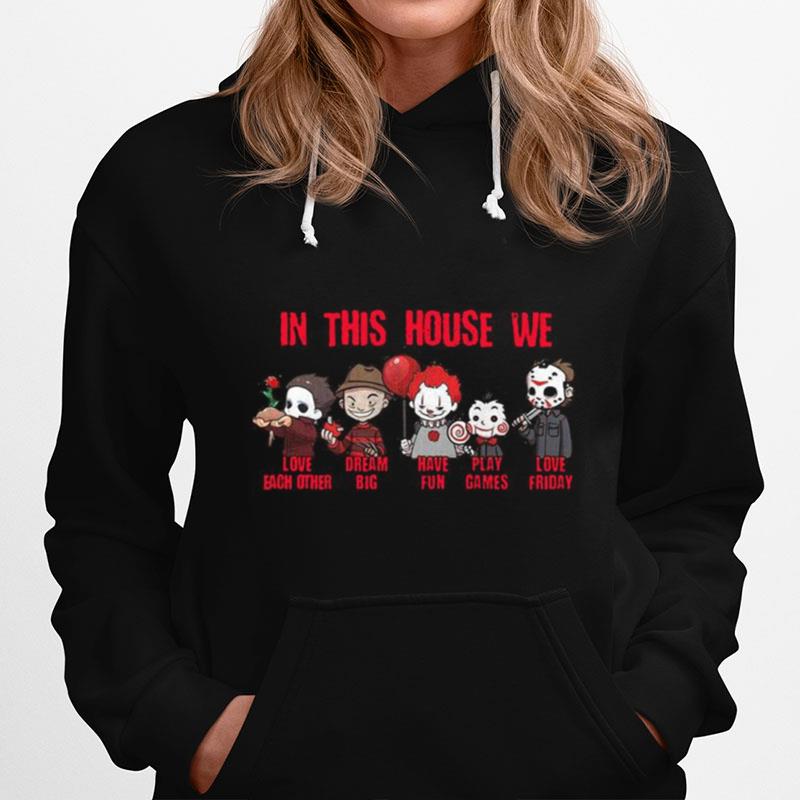 Horror Movies Characters In This House We Love Each Other Have Fun Halloween Hoodie