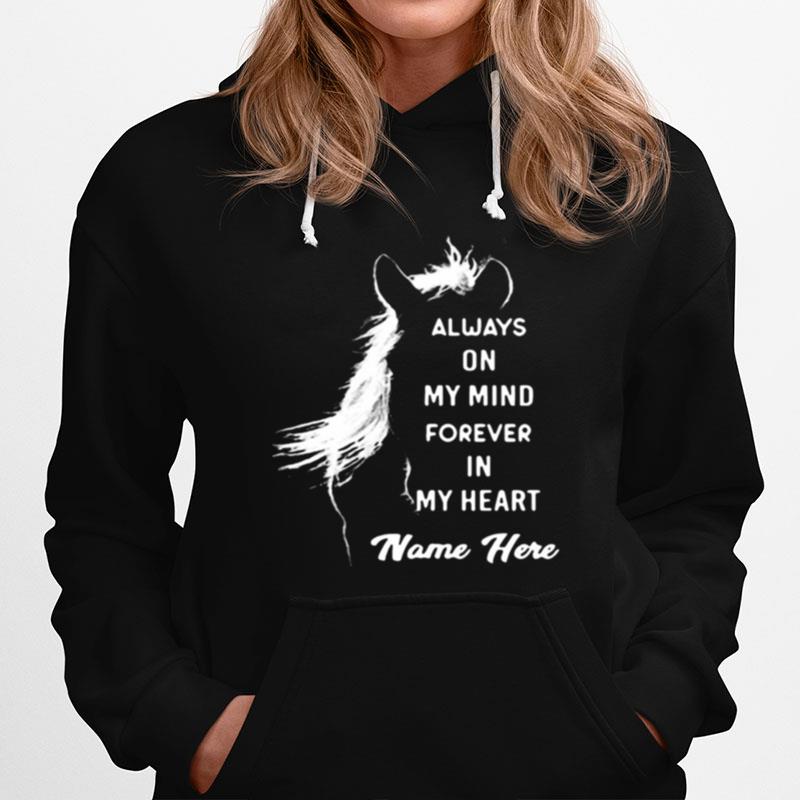 Horse Always On My Mind Forever In My Heart Name Here Hoodie