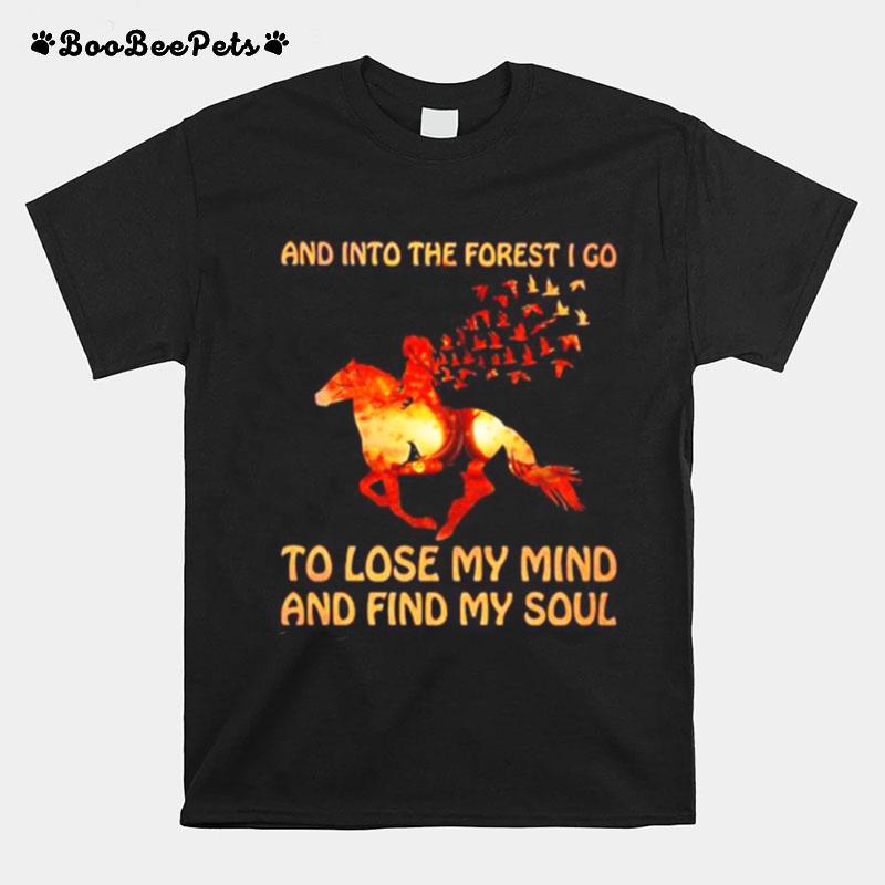 Horse And Into The Forest I Go To Lose My Mind And Find My Soul Sunset T-Shirt