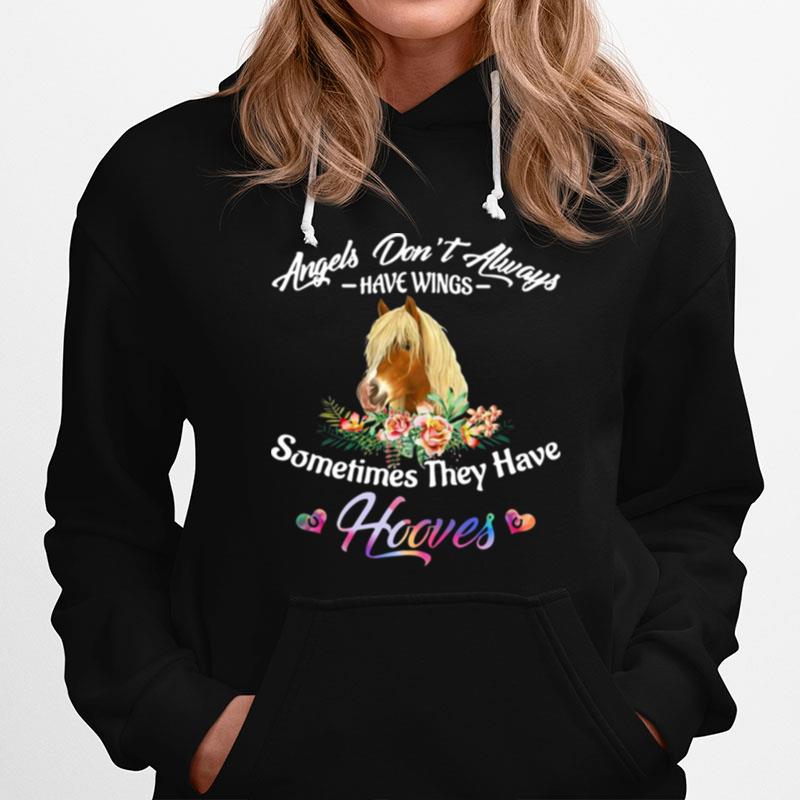 Horse Angels Dont Always Have Wings Sometimes They Have Hooves Hoodie
